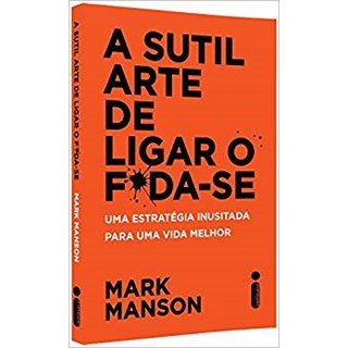 Livro - A Sutil Arte De Ligar O F*da-Se - Manson