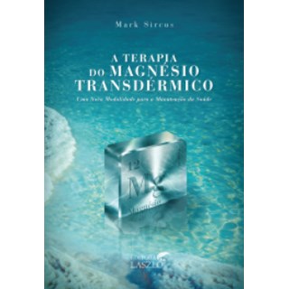 Livro - A Terapia do Magnésio Transdérmico - Sircus