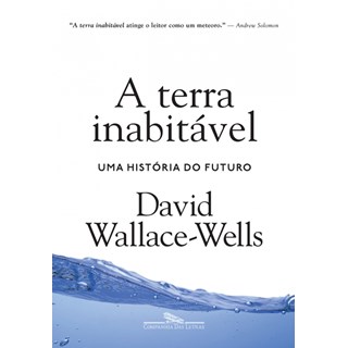 Livro - A Terra Inabitável: Uma História do Futuro - Wallace-Wells