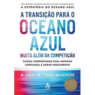 Livro - A Transição Para o Oceano Azul, Muito Alem da Competição - Kim