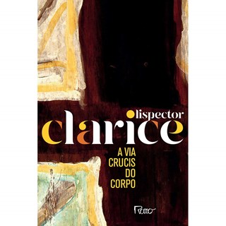 Livro A Via Crucis Do Corpo - Lispector - Rocco