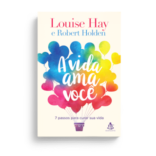 Livro - A Vida Ama Você - Hay - Sextante Livro - A Vida Ama Você - Hay - Sextante