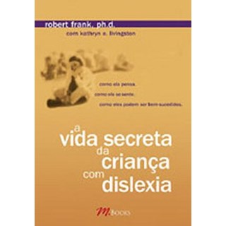 Livro - A Vida Secreta da Criança com Dislexia - Frank
