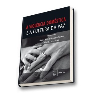 Livro - A Violência Doméstica e a Cultura da Paz - Seixas - Roca