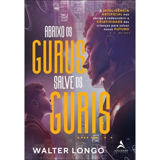 Livro - Abaixo os Gurus, Salves os Guris - Walter Longo