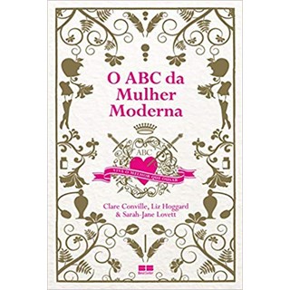 Livro - Abc da Mulher Moderna, O - Conville/hoggard/lov