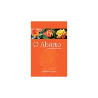 Livro - Aborto Segundo o Espiritismo, O - Pazian