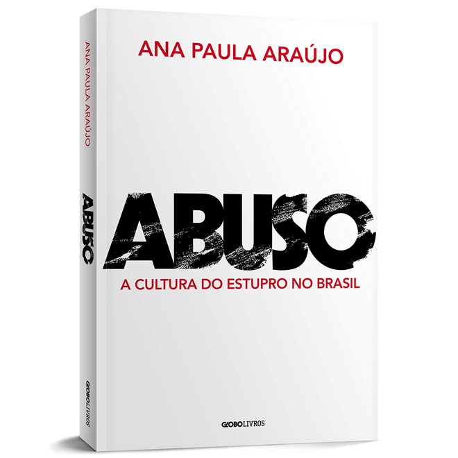 Livro - Abuso: a Cultura do Estupro No Brasil - Araujo