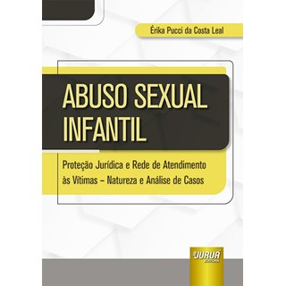 Livro - Abuso Sexual Infantil - Protecao Juridica e Rede de Atendimento as Vitimas - Leal