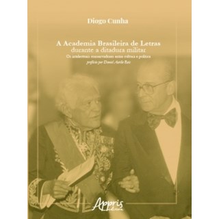 Livro - Academia Brasileira de Letras Durante a Ditadura Militar, A: os Intelectuai - Cunha