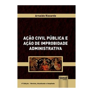 Livro - Ação Civil Pública e Ação de Improbidade Administrativa - Rizzardo 4º edição