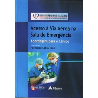 Livro - Acesso a Via Aerea Na Sala de Emergencia  - Serie: Emergencias Clinicas bra - Tallo / Lopes/ Lopes