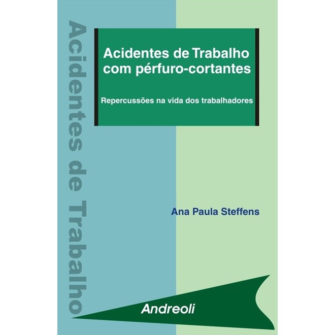 Livro Acidentes de Trabalho com Perfuro-Cortantes - Steffens - Andreoli