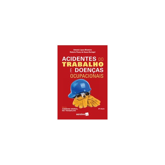 Livro - Acidentes do Trabalho e Doenças Ocupacionais - 10ª Edição 2020 - Monteiro 10º edição