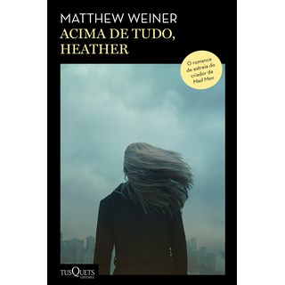 Livro - Acima de Tudo, Heather: do Roteirista de Mad Men - Weiner