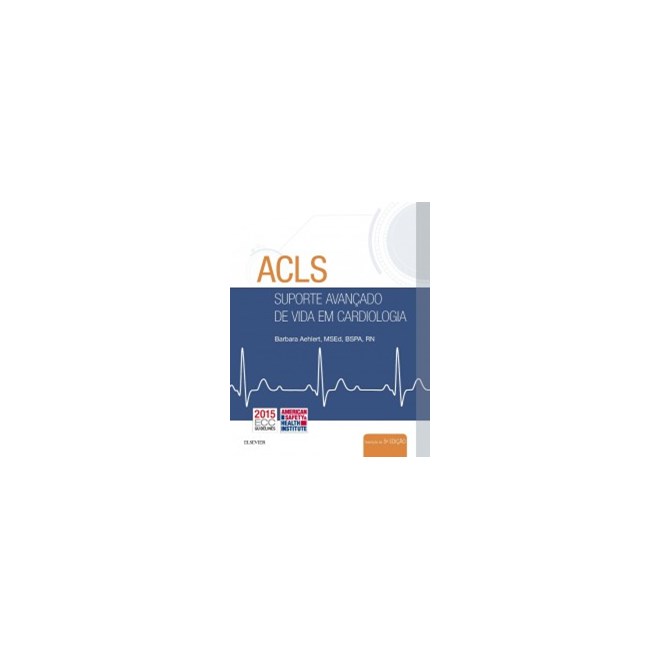Livro - ACLS Suporte Avançado de Vida em Cardiologia - Aehlert 5ª edição