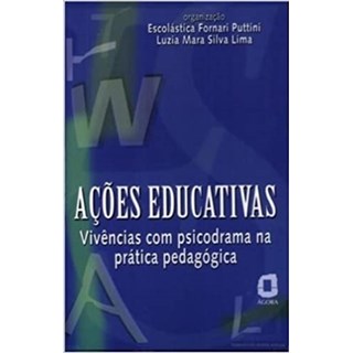 Livro - Ações educativas: vivências com psicodrama na prática pedagógica - Lima - Ágora