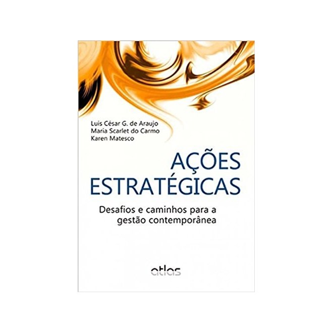Livro - Acoes Estrategicas- Desafios e Caminhos para a Gestao Contemporanea - Araujo/carmo/matesco