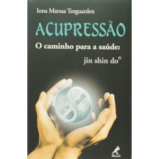 Livro - Acupressão: o Caminho Para Saúde - Teeguarden UL Livro - Acupressão: o Caminho Para Saúde - Teeguarden UL
