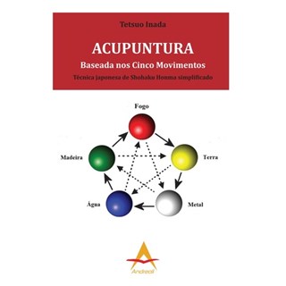Livro - Acupuntura Baseada Nos Cinco Movimentos - Tecnica Japonesa de Shohaku Honma - Inada
