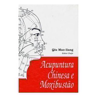 Livro - Acupuntura Chinesa e Moxibustão - Mao-Liang Livro - Acupuntura Chinesa e Moxibustão - Mao-Liang
