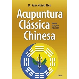 Livro - Acupuntura Clássica Chinesa - Wen - Cultrix