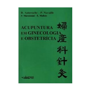 Livro - Acupuntura em Ginecologia e Obstetrícia - Auteroche Livro - Acupuntura em Ginecologia e Obstetrícia - Auteroche