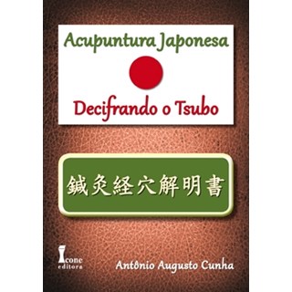 Livro - Acupuntura Japonesa - Decifrando o Tsubo - Cunha
