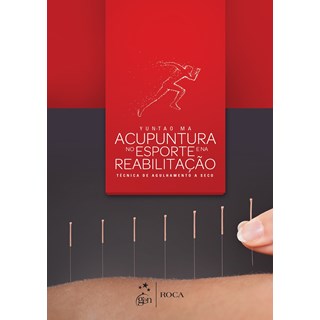 Livro Acupuntura no Esporte e na Reabilitação - Técnica de Agulhamento a Seco - Ma
