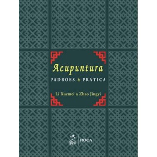 Livro - Acupuntura Padrões e Prática - Xuemei Livro - Acupuntura Padrões e Prática - Xuemei