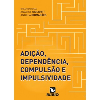 Livro - Adição, Dependência, Compulsão e Impulsividade - Gigliotti