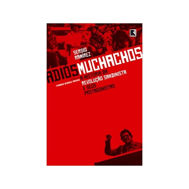 Livro - Adios Muchachos - a Historia da Revolucao Sandinista e Seus Protagonistas - Ramirez