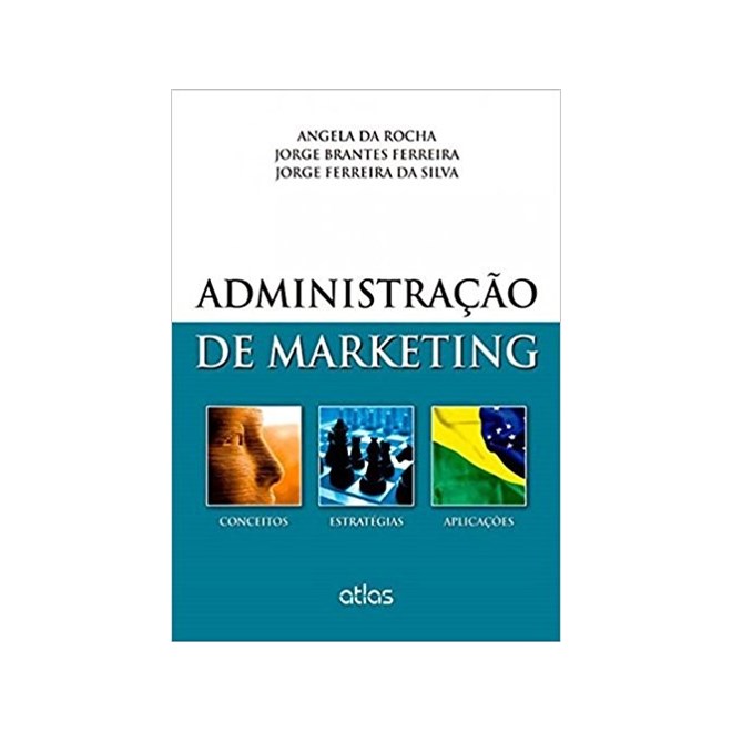 Livro - Administracao de Marketing: Conceitos, Estrategias e Aplicacoes - Rocha/ferreira/silva
