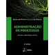 Livro - Administração de Processos: Conceitos, Metodologia e Práticas - Oliveira