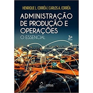 Livro - Administracao de Producao e Operacoes - o Essencial - Correa