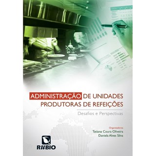 Livro - Administração de Unidades Produtoras de Refeições - Desafios e Perspectivas - Alves Silva
