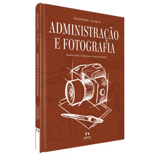 Livro - Administracao e Fotografia - Vol.7 - Col.apdesp br - Aranha/soares