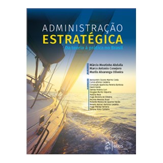 Livro - ADMINISTRACAO ESTRATEGICA - DA TEORIA A PRATICA NO BRASIL - ABDALLA/CONEJO/OLIVE