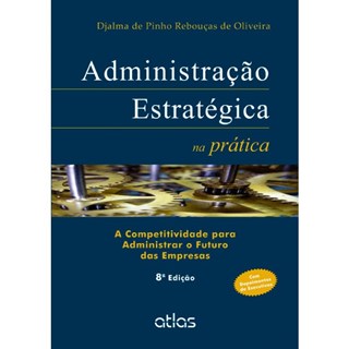 Livro - Administracao Estrategica Na Pratica- a Competitividade para Administrar O - Oliveira