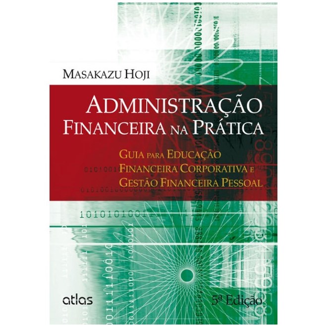 Livro - Administracao Financeira Na Pratica: Guia para Educacao Financeira Corporat - Hoji