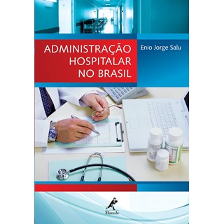Livro Administração Hospitalar no Brasil - Salu - Manole