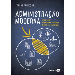 Livro - Administracao Moderna - Integrando Estrategia e Coaching Diante das Mudanca - Franco Junior