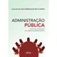 Livro - Administracao Publica - Foco Na Otimizacao do Modelo Administrativo - Oliveira