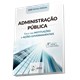 Livro - Administracao Publica - Foco Nas Instituicoes e Acoes Governamentais - Matias-pereira
