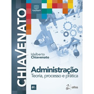 Livro Administração Teoria, Processo e Prática - Chiavenato - Atlas