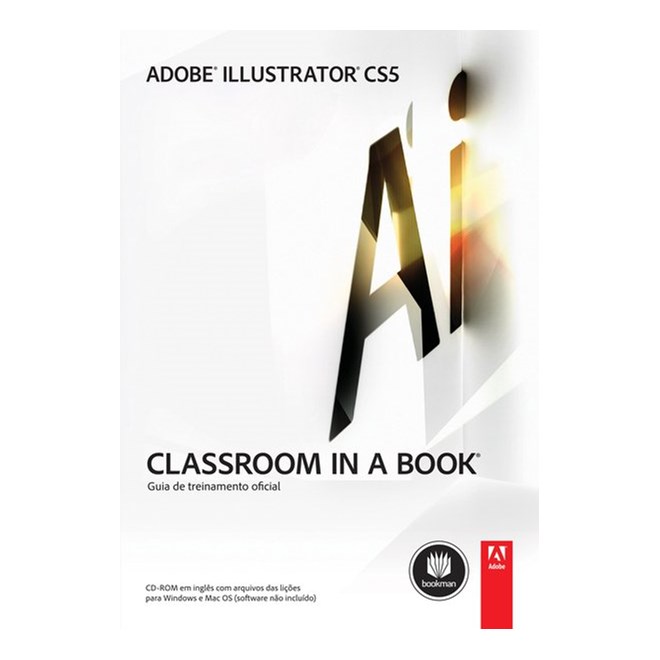 Livro - Adobe Illustrator Cs5 - Classroom In a Book - Guia de Treinamento Oficial - Adobe Creative Team
