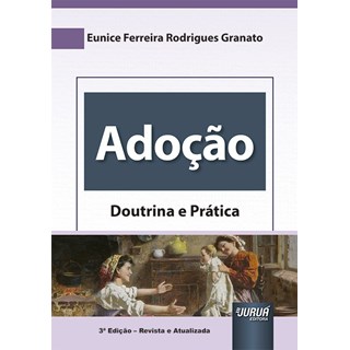 Livro - Adocao - Doutrina e Pratica - Atualizacao Legislativa Realizada Pelo Prof. - Granato