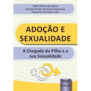 Livro - Adocao e Sexualidade - a Chegada do Filho e a Sua Sexualidade - Souza/casanova/lobo