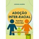Livro - Adocao Inter-racial - Familias Coloridas - Marra