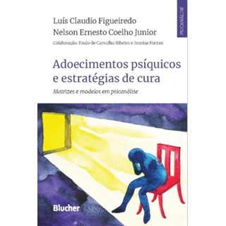 Livro - Adoecimentos Psiquicos e Estrategias de Cura - Matrizes e Modelos em Psican - Figueiredo/coelho Ju